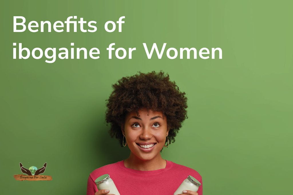 Iboga benefits for women on ibogaineforsale
