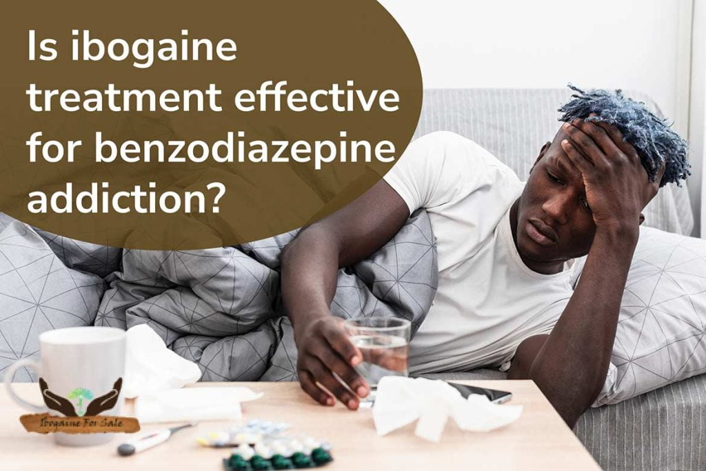 Ibogaine for Benzodiazepine addiction.